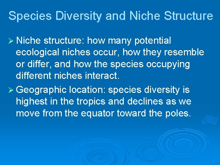 Species Diversity and Niche Structure Ø Niche structure: how many potential ecological niches occur,