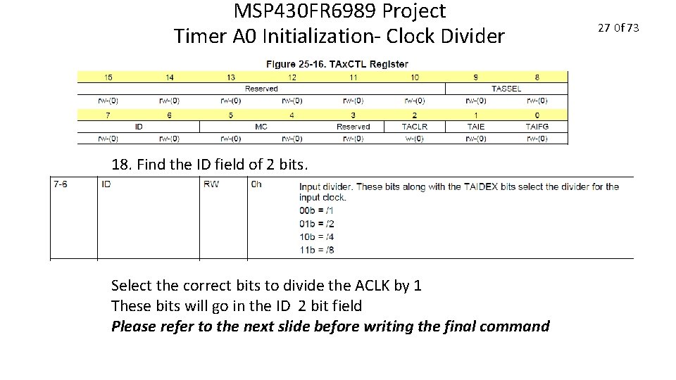 MSP 430 FR 6989 Project Timer A 0 Initialization- Clock Divider 18. Find the