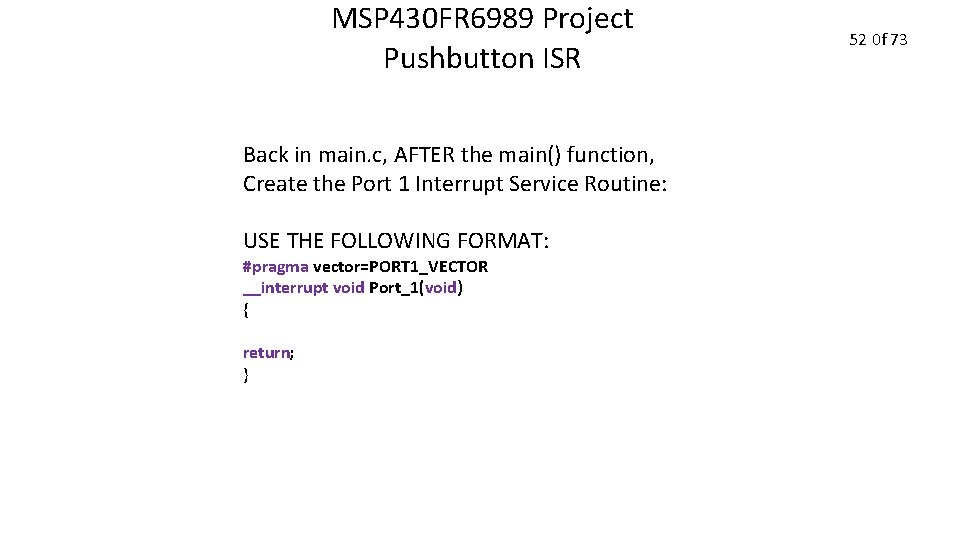 MSP 430 FR 6989 Project Pushbutton ISR Back in main. c, AFTER the main()
