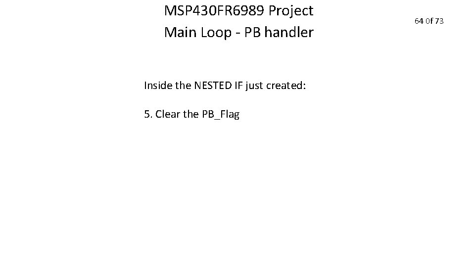 MSP 430 FR 6989 Project Main Loop - PB handler Inside the NESTED IF