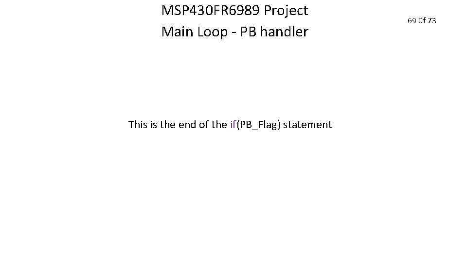 MSP 430 FR 6989 Project Main Loop - PB handler This is the end