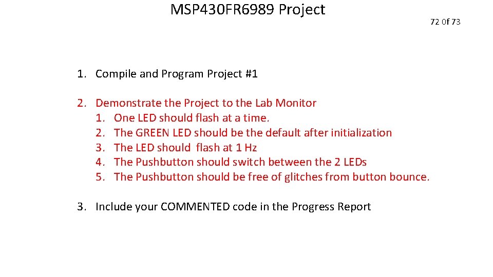 MSP 430 FR 6989 Project 1. Compile and Program Project #1 2. Demonstrate the