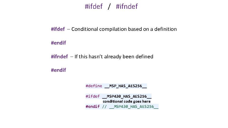 #ifdef / #ifndef #ifdef – Conditional compilation based on a definition #endif #ifndef –