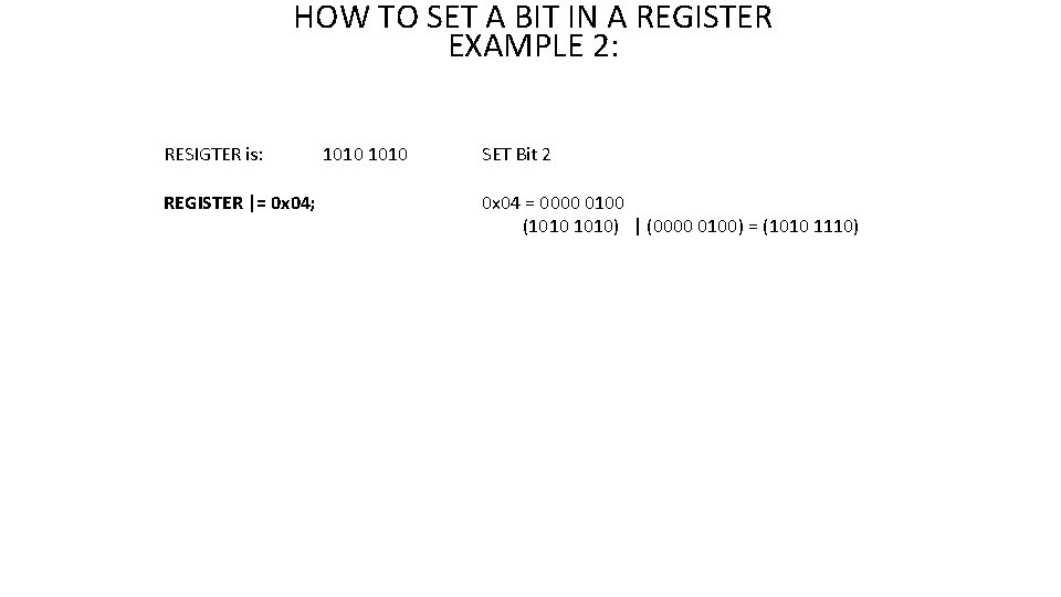 HOW TO SET A BIT IN A REGISTER EXAMPLE 2: RESIGTER is: REGISTER |=