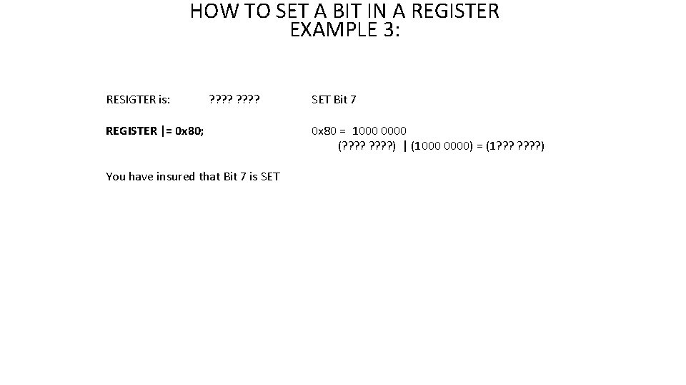 HOW TO SET A BIT IN A REGISTER EXAMPLE 3: RESIGTER is: ? ?