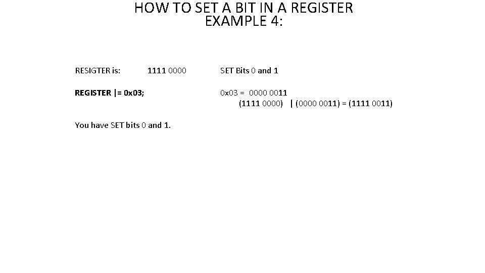 HOW TO SET A BIT IN A REGISTER EXAMPLE 4: RESIGTER is: 1111 0000