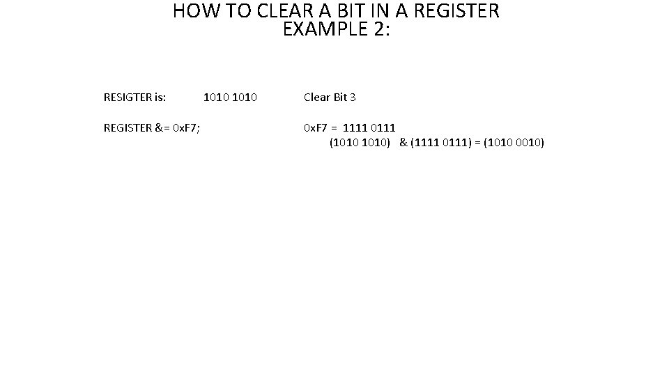HOW TO CLEAR A BIT IN A REGISTER EXAMPLE 2: RESIGTER is: REGISTER &=