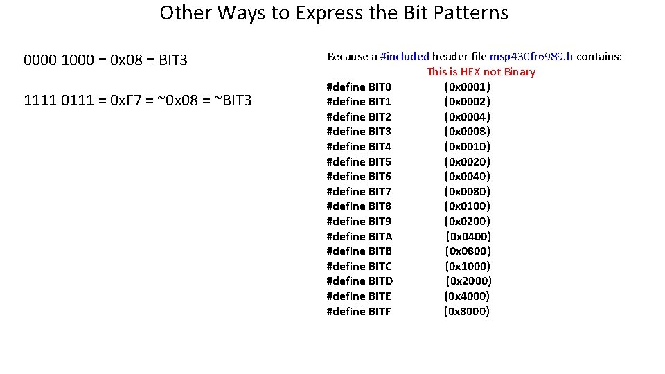 Other Ways to Express the Bit Patterns 0000 1000 = 0 x 08 =