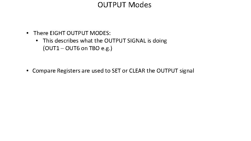 OUTPUT Modes • There EIGHT OUTPUT MODES: • This describes what the OUTPUT SIGNAL