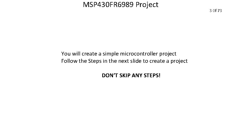 MSP 430 FR 6989 Project You will create a simple microcontroller project Follow the