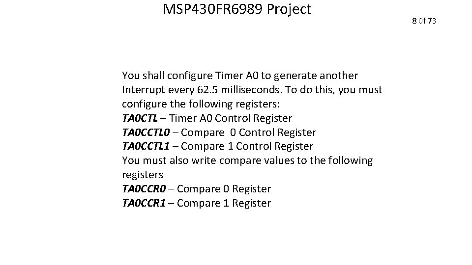 MSP 430 FR 6989 Project You shall configure Timer A 0 to generate another