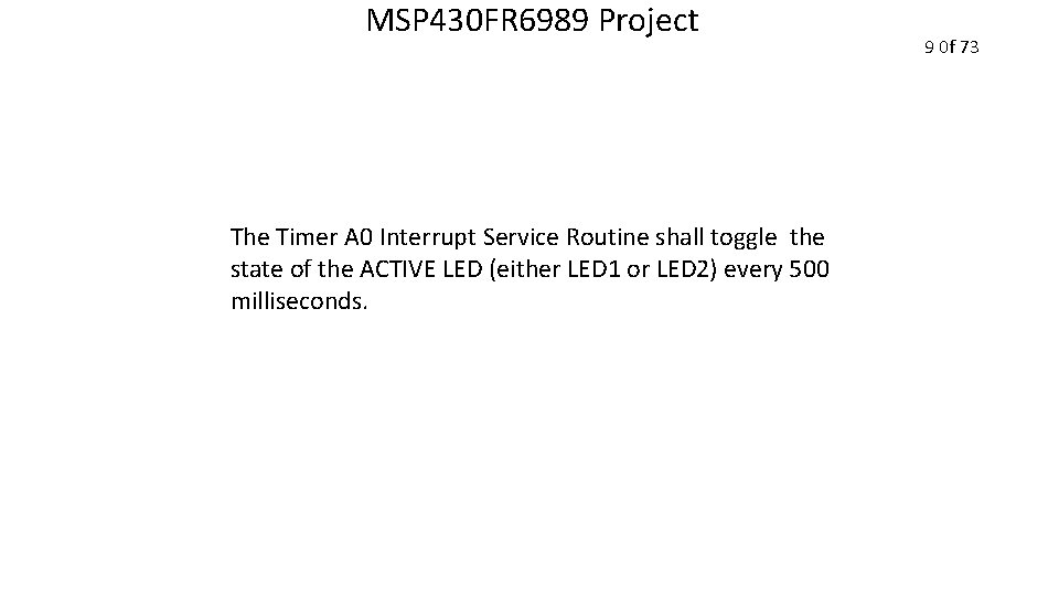 MSP 430 FR 6989 Project The Timer A 0 Interrupt Service Routine shall toggle