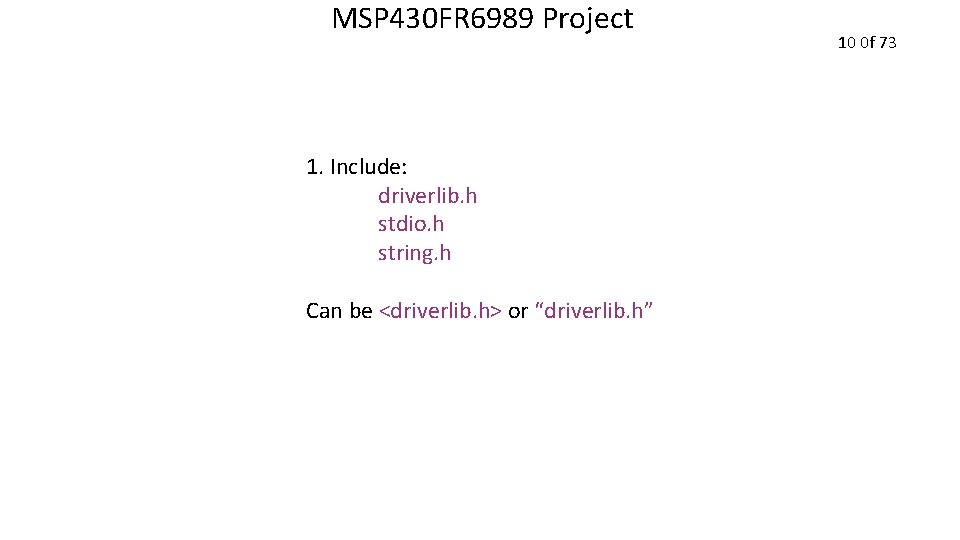 MSP 430 FR 6989 Project 1. Include: driverlib. h stdio. h string. h Can