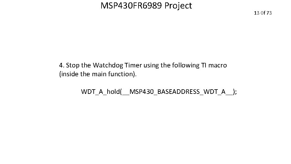 MSP 430 FR 6989 Project 4. Stop the Watchdog Timer using the following TI