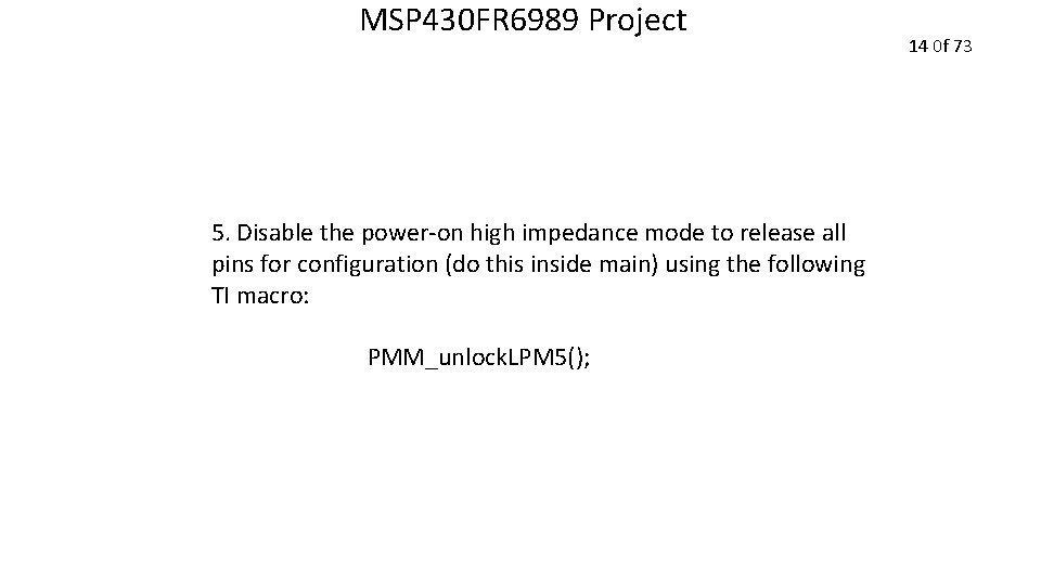 MSP 430 FR 6989 Project 5. Disable the power-on high impedance mode to release