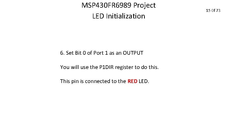 MSP 430 FR 6989 Project LED Initialization 6. Set Bit 0 of Port 1