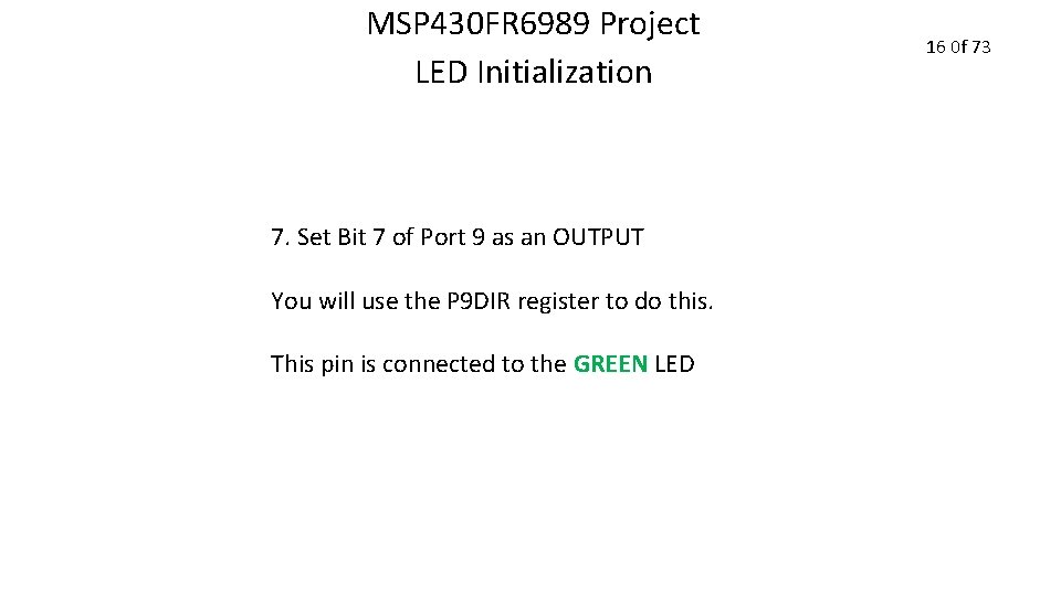 MSP 430 FR 6989 Project LED Initialization 7. Set Bit 7 of Port 9