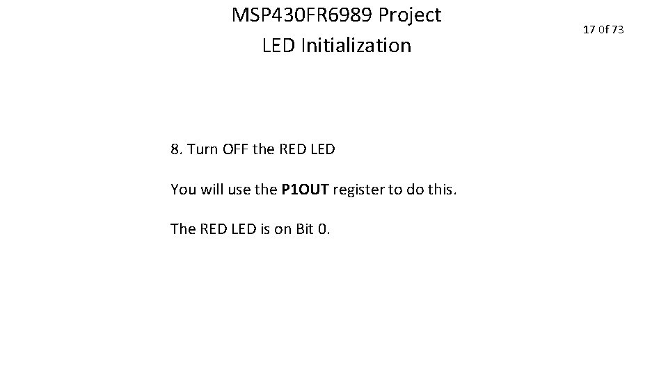 MSP 430 FR 6989 Project LED Initialization 8. Turn OFF the RED LED You