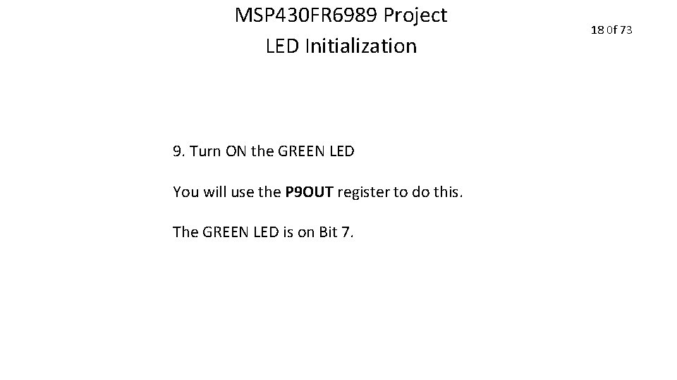 MSP 430 FR 6989 Project LED Initialization 9. Turn ON the GREEN LED You