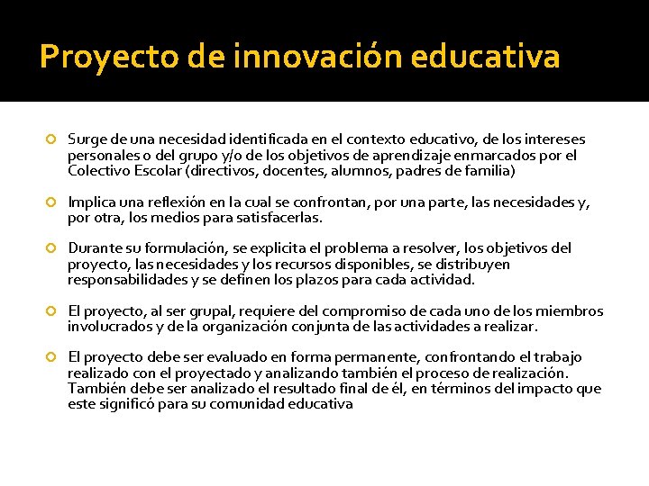 Proyecto de innovación educativa Surge de una necesidad identificada en el contexto educativo, de