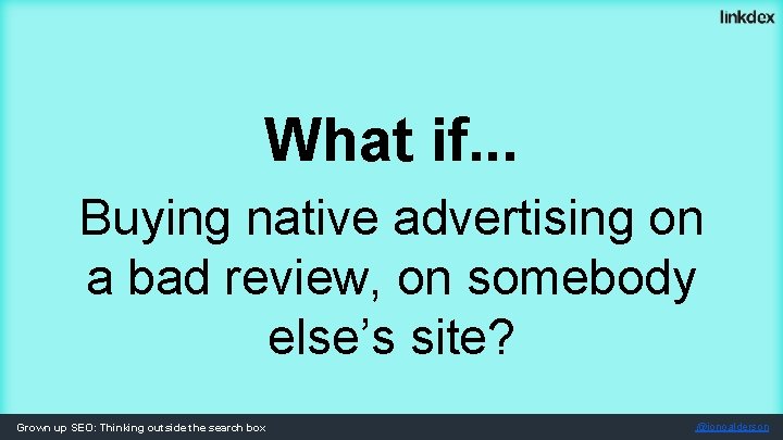 What if. . . Buying native advertising on a bad review, on somebody else’s