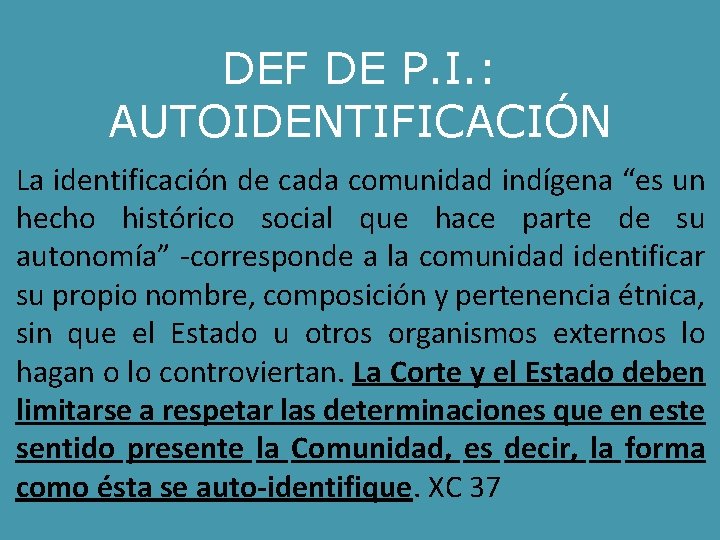 DEF DE P. I. : AUTOIDENTIFICACIÓN La identificación de cada comunidad indígena “es un