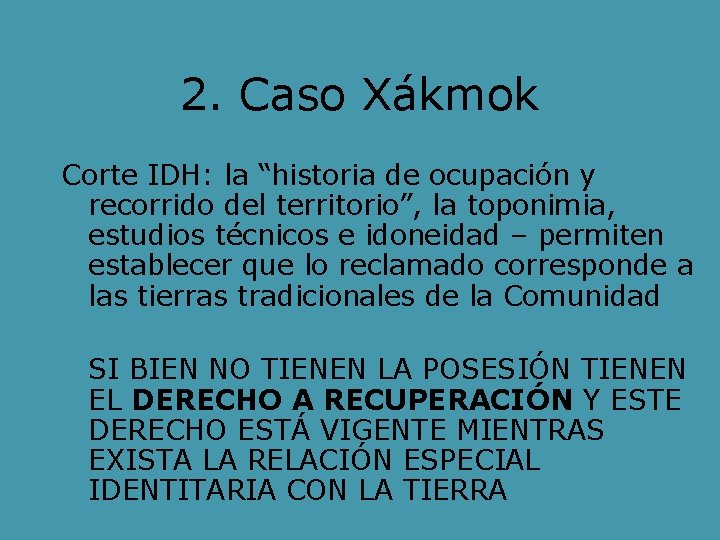 2. Caso Xákmok Corte IDH: la “historia de ocupación y recorrido del territorio”, la