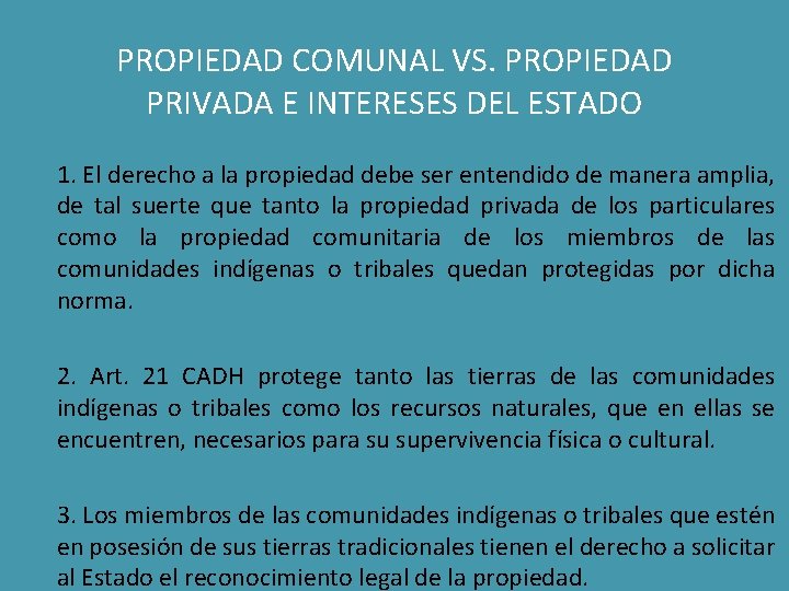 PROPIEDAD COMUNAL VS. PROPIEDAD PRIVADA E INTERESES DEL ESTADO 1. El derecho a la