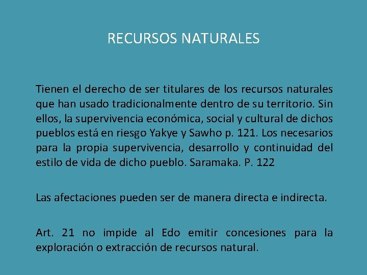 RECURSOS NATURALES Tienen el derecho de ser titulares de los recursos naturales que han