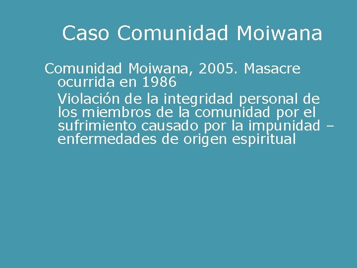Caso Comunidad Moiwana, 2005. Masacre ocurrida en 1986 Violación de la integridad personal de