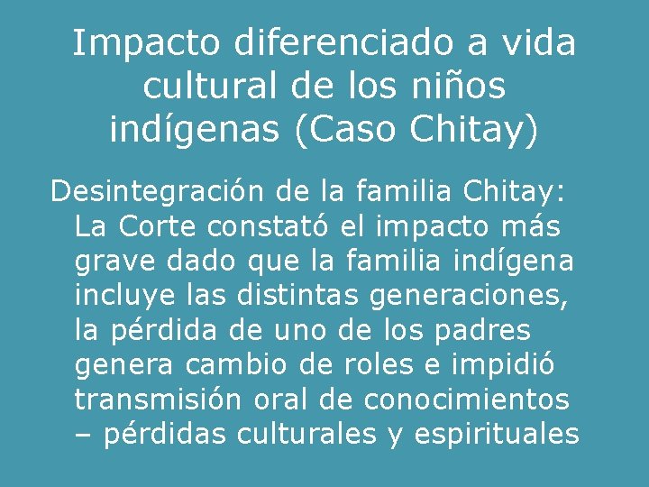 Impacto diferenciado a vida cultural de los niños indígenas (Caso Chitay) Desintegración de la