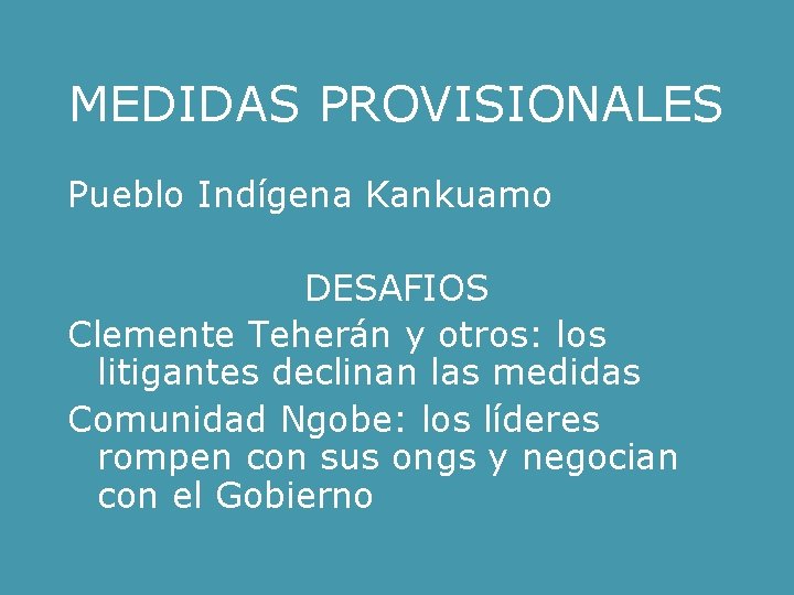 MEDIDAS PROVISIONALES Pueblo Indígena Kankuamo DESAFIOS Clemente Teherán y otros: los litigantes declinan las