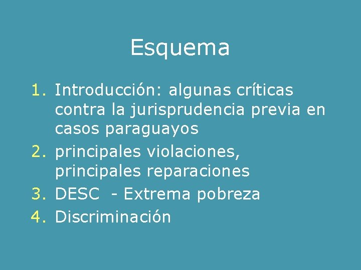 Esquema 1. Introducción: algunas críticas contra la jurisprudencia previa en casos paraguayos 2. principales