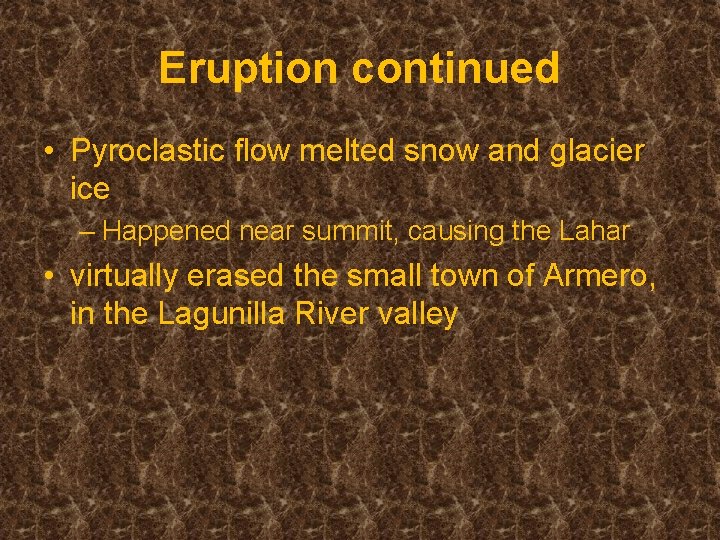 Eruption continued • Pyroclastic flow melted snow and glacier ice – Happened near summit, Eruption continued • Pyroclastic flow melted snow and glacier ice – Happened near summit,