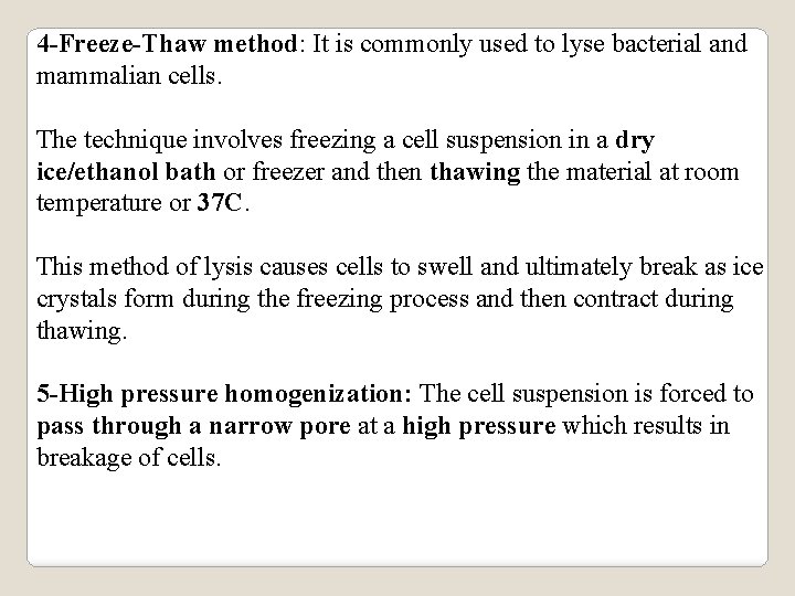4 -Freeze-Thaw method: It is commonly used to lyse bacterial and mammalian cells. The
