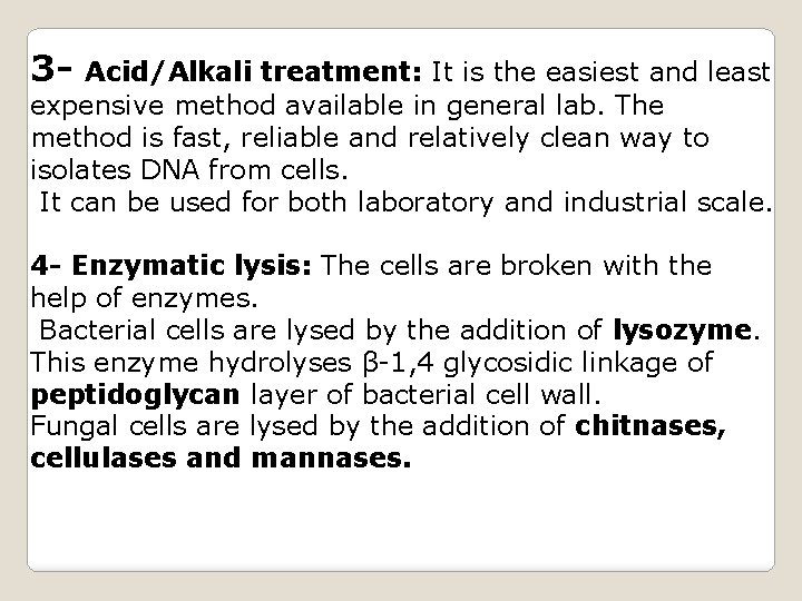 3 - Acid/Alkali treatment: It is the easiest and least expensive method available in