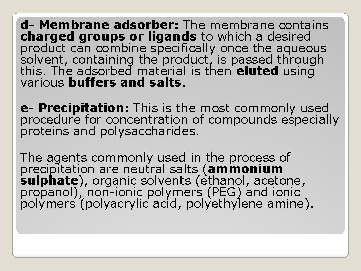 d- Membrane adsorber: The membrane contains charged groups or ligands to which a desired