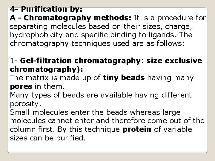 4 - Purification by: A - Chromatography methods: It is a procedure for separating