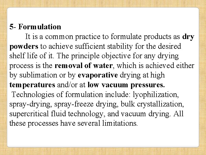 5 - Formulation It is a common practice to formulate products as dry powders