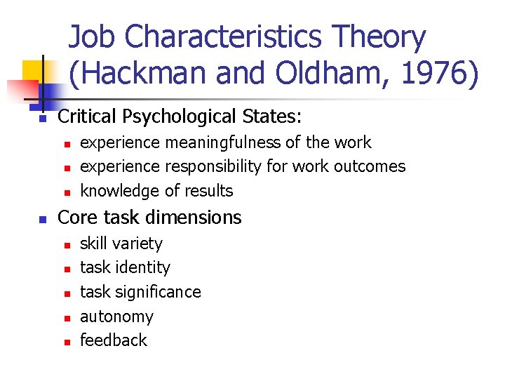 Job Characteristics Theory (Hackman and Oldham, 1976) n Critical Psychological States: n n experience