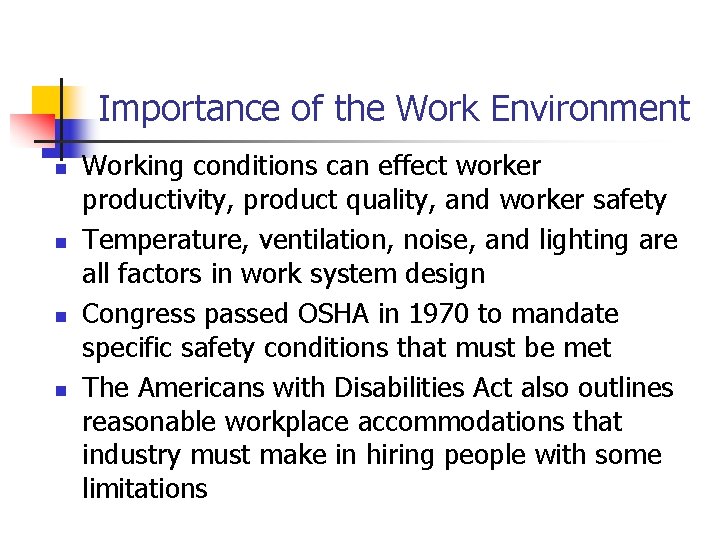 Importance of the Work Environment n n Working conditions can effect worker productivity, product