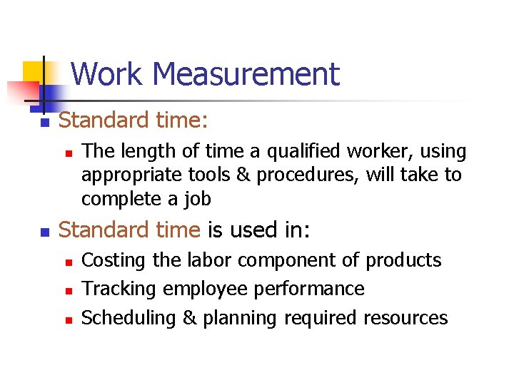 Work Measurement n Standard time: n n The length of time a qualified worker,