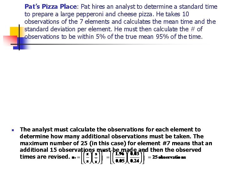 Pat’s Pizza Place: Pat hires an analyst to determine a standard time to prepare