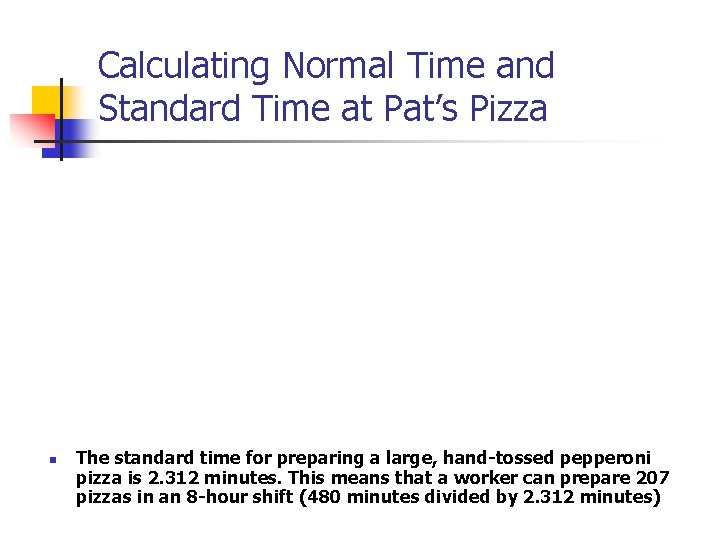 Calculating Normal Time and Standard Time at Pat’s Pizza n The standard time for