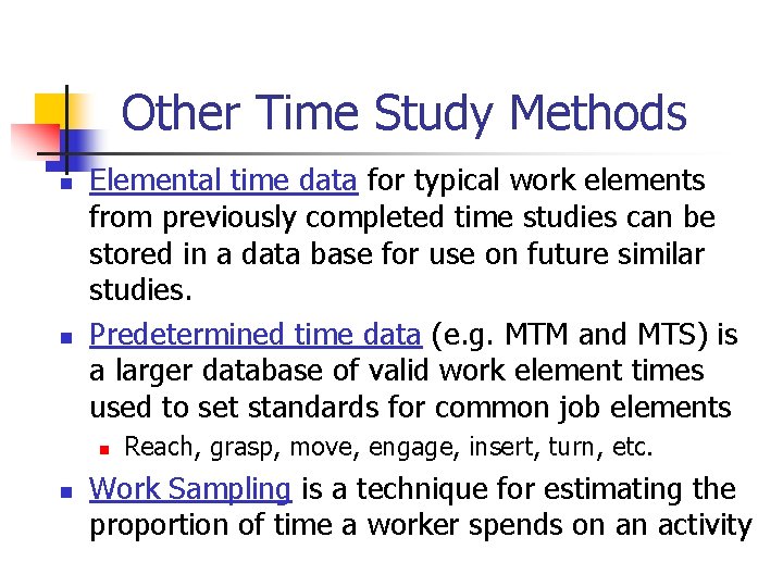 Other Time Study Methods n n Elemental time data for typical work elements from