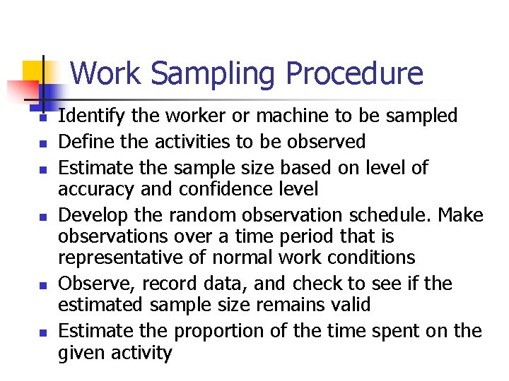 Work Sampling Procedure n n n Identify the worker or machine to be sampled