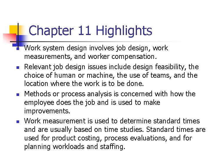 Chapter 11 Highlights n n Work system design involves job design, work measurements, and