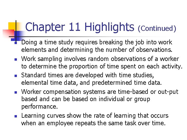 Chapter 11 Highlights n n n (Continued) Doing a time study requires breaking the