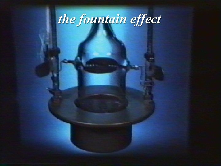 the fountain effect 