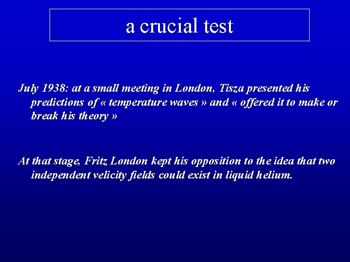 a crucial test July 1938: at a small meeting in London, Tisza presented his